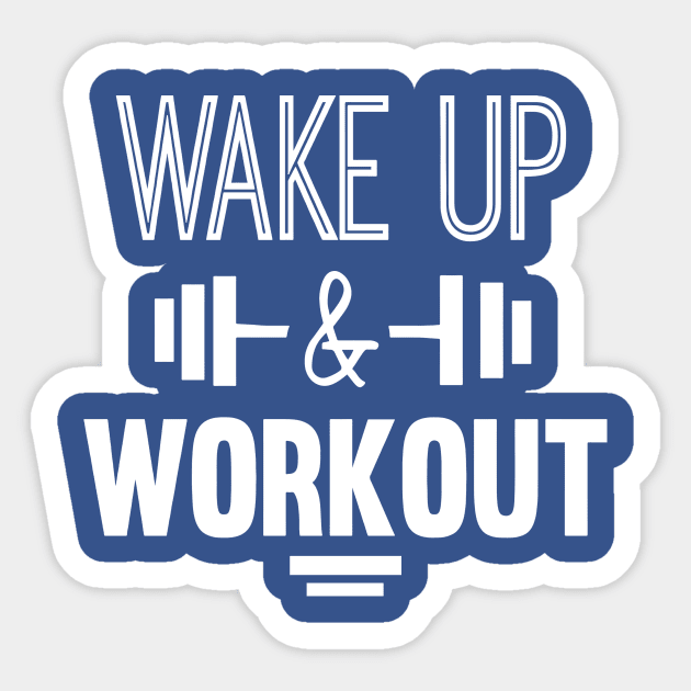 wake up and work out 4 Sticker by veakihlo